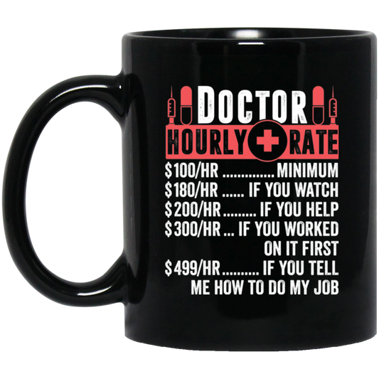 Doctor Hourly Rate, Funny Doctor, Best Of Doctor Black Mug