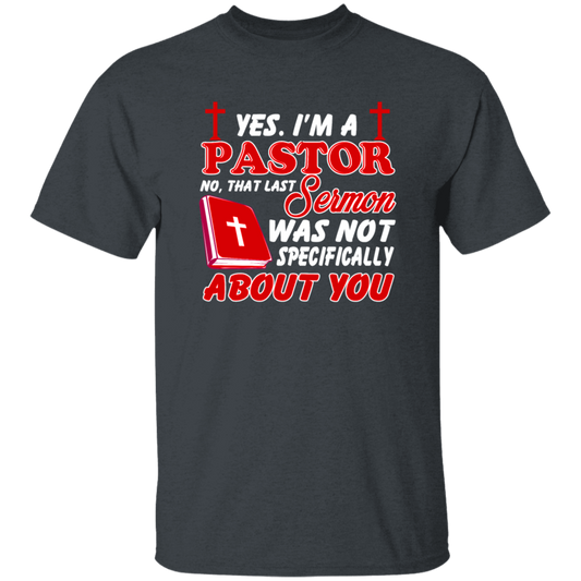 Yes I'm A Pastor, Last Sermon Was Not Specifically About You Unisex T-Shirt