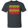 Foreman Gift, Foreman Construction, Construction Gift, Best Foreman Unisex T-Shirt