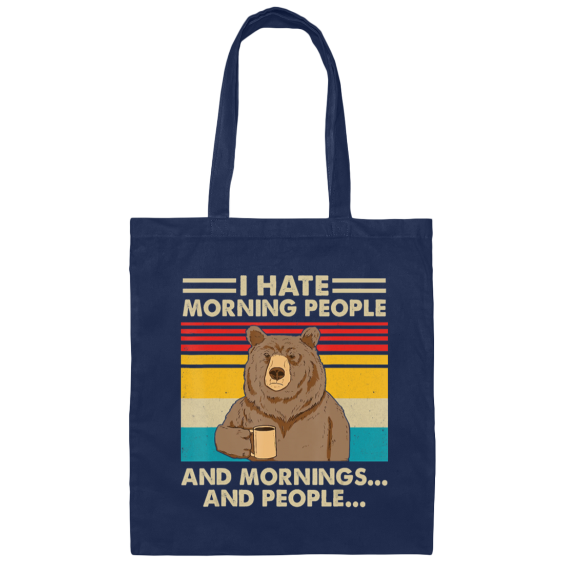 Retro Bear, I Hate Morning People, And Mornings, And People, Hate Go For Job Canvas Tote Bag