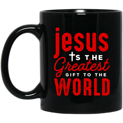 Jesus Is The Greatest Gift To The Worls, Jesus And Christian Black Mug