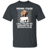 I Will Follow You, Wherever You Go, Personal Stalker, Stalk-dog, Bathroom Unisex T-Shirt