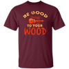 Guitar Lover, Be Good To Your Wood, Music Best Gift, My Music My Life Unisex T-Shirt