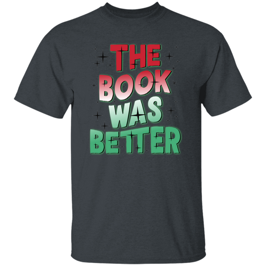 The Book Was Better, Love Books, Books Lover, Best Book Unisex T-Shirt