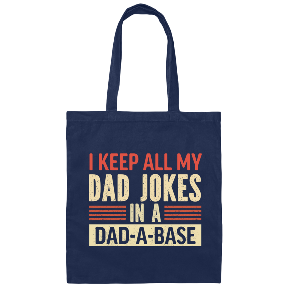 Father's Day Gifts, I Keep All My Dad Jokes In A Dad-A-Base Canvas Tote Bag