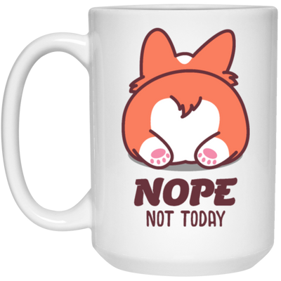 Nope Not Today, Corgi Lover, Funny Corgi, Cute Corgi, Best Cute Dog White Mug