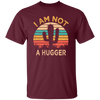 I Am Not A Hugger, Funny Cactus, Sarcastic Lover, Best Cactus Love Gift Unisex T-Shirt