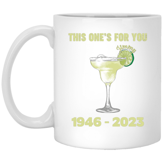 This One's For You Jimmy Buffett, 1946-2023, Tequila For Jimmy White Mug