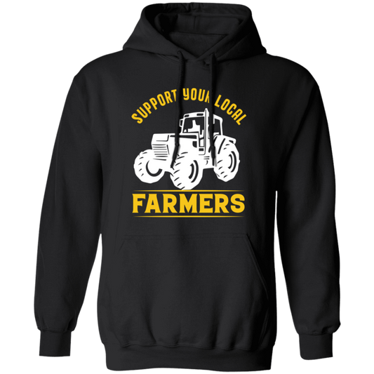 Support Your Local Farmers, Tractors, Truck Driver Pullover Hoodie