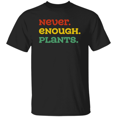 Never Enough Plants, Retro Plants, Plants Lover Unisex T-Shirt