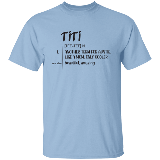 Another Term For Auntie, Like A Mom, Only Cooler, Beautiful Titi Unisex T-Shirt