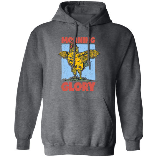 Morning Glory, Glory Chicken, Funny Chicken Pullover Hoodie