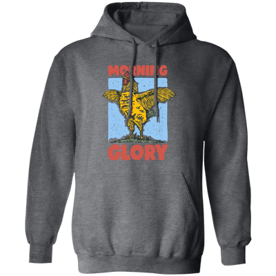 Morning Glory, Glory Chicken, Funny Chicken Pullover Hoodie