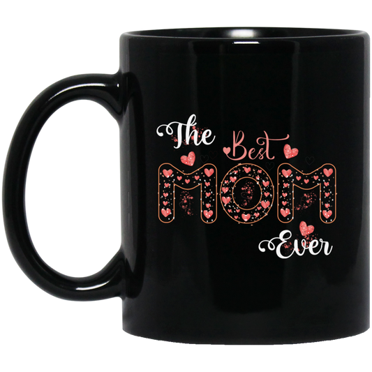 The Best Mom Ever, Love Mom, Need Mom, Mother's Day Black Mug