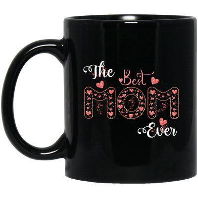 The Best Mom Ever, Love Mom, Need Mom, Mother's Day Black Mug