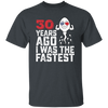 Funny Me I Was The Fastest, Funny 30 Years Old Unisex T-Shirt