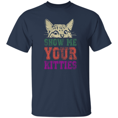 Cat Lover, Show Me Your Kitties, Cat Show Me The Kitties, Lover Gift Unisex T-Shirt