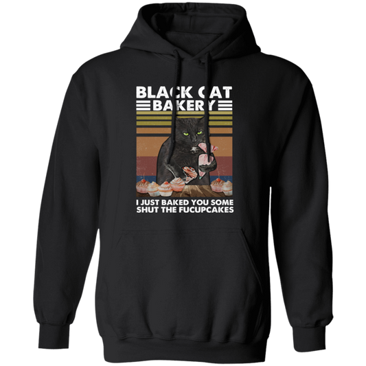 Black Cat Bakery, I Just Baked You Some Shut The Fucupcakes Pullover Hoodie