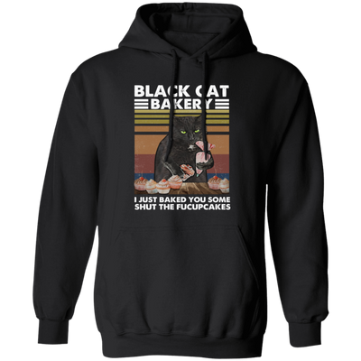 Black Cat Bakery, I Just Baked You Some Shut The Fucupcakes Pullover Hoodie