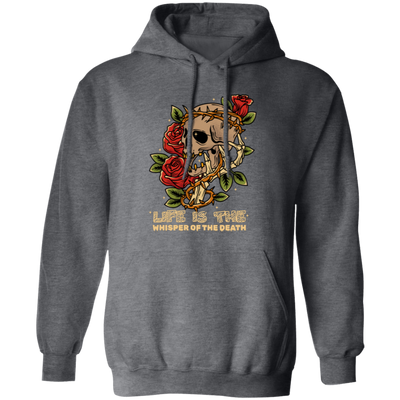 Life Is The Whisper Of The Death, Skull With Roses Pullover Hoodie