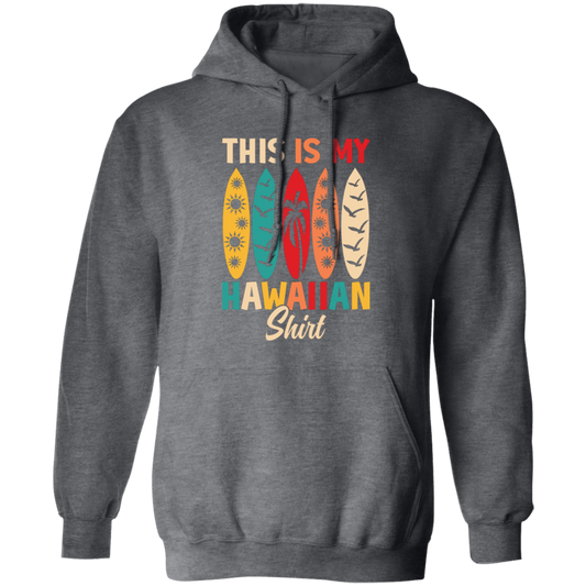 This Is My Hawaiian Shirt, Retro Surfing, Surf On Hawaii Pullover Hoodie