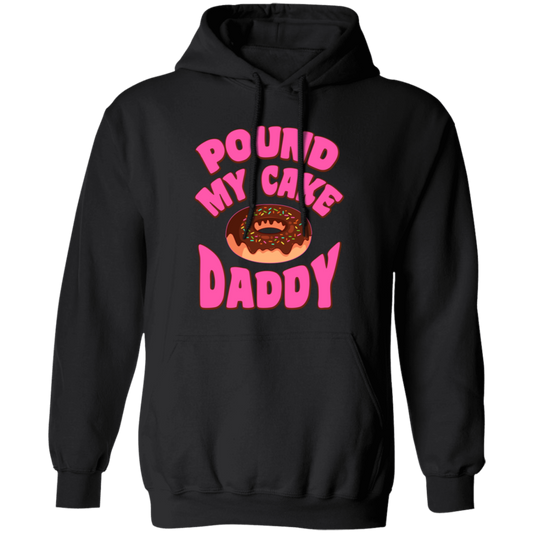 Pound My Cake Daddy, Love Daddy, Pink Doughnut Pullover Hoodie