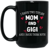 I Have Two Titles, Mom And Gigi, And I Rock Them Both Black Mug
