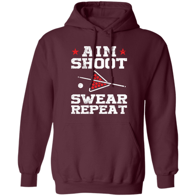 Aim Shoot Swear Repeat, Billiard Lover, Love Billiard Pullover Hoodie