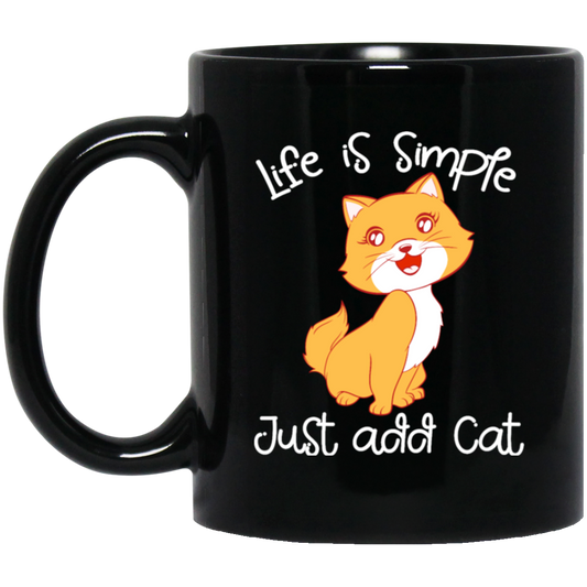 Life Is Simple, Just Add Cat, Cat Pet, Love Animals, Cute Kitten Lover Gift Black Mug