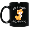 Life Is Simple, Just Add Cat, Cat Pet, Love Animals, Cute Kitten Lover Gift Black Mug