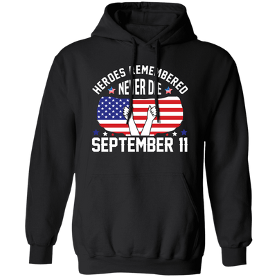 Heroes Remembered Never Die, September 11th, American Flag Pullover Hoodie