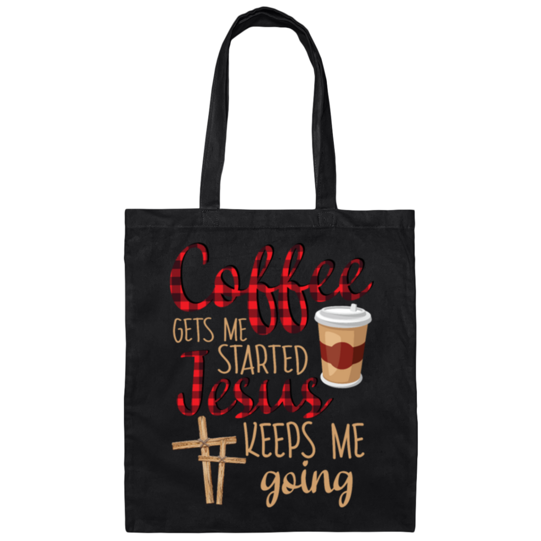 Coffee Gets Me Started, Jesus Keeps Me Going Canvas Tote Bag