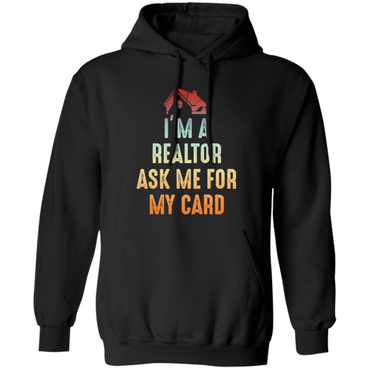 Im A Realtor, Ask Me for My Card, Real Estate, Retro Realtor Best Gift Pullover Hoodie