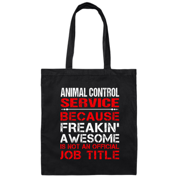 Love Animal, Animal Control Service Freaking Awesome, Not An Job Title Canvas Tote Bag
