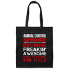 Love Animal, Animal Control Service Freaking Awesome, Not An Job Title Canvas Tote Bag