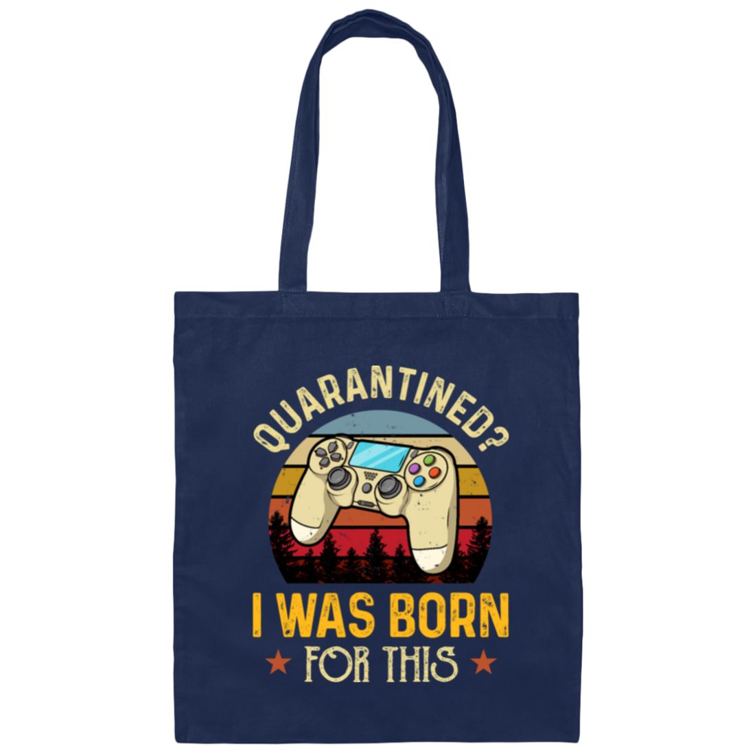 Retro Quarantined I Was Born For This Funny Video Game Canvas Tote Bag
