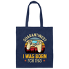 Retro Quarantined I Was Born For This Funny Video Game Canvas Tote Bag