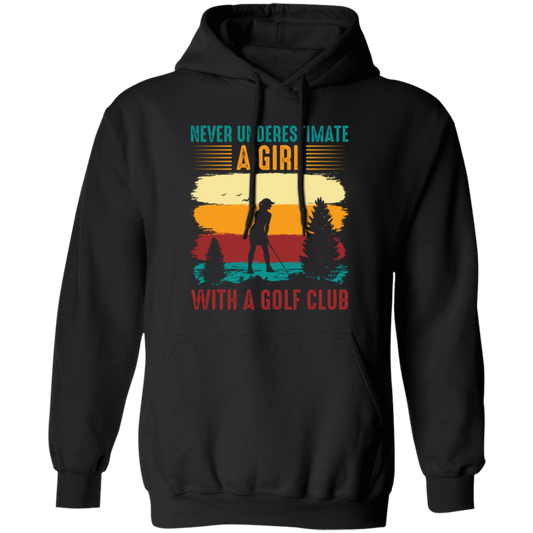 Never Underestimate A Girl With A Golf Club, Retro Golfing Game Pullover Hoodie