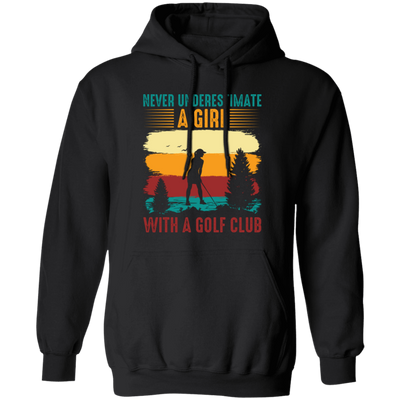 Never Underestimate A Girl With A Golf Club, Retro Golfing Game Pullover Hoodie