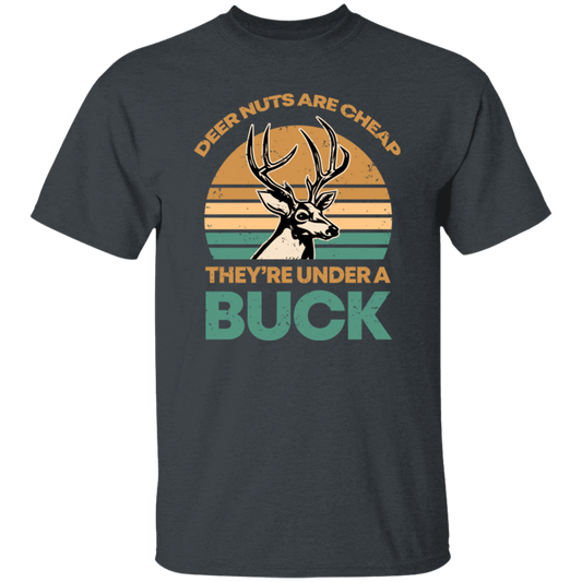 They Are Under A Buck, Funny Hunting Deer Nuts Are Cheap Unisex T-Shirt