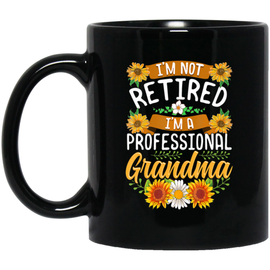 Sunflower, I'm Not Retired, I'm A Professional Frandma Black Mug