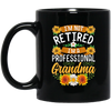 Sunflower, I'm Not Retired, I'm A Professional Frandma Black Mug