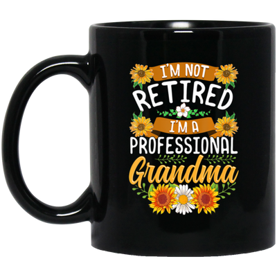 Sunflower, I'm Not Retired, I'm A Professional Frandma Black Mug