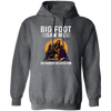 Bigfoot Saw Me, But Nobody Believes Him, Vintage Bigfoot Gift Pullover Hoodie