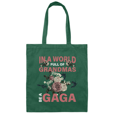 Saying In A World Full Of Grandmas Be A Gaga Mothers Gift Canvas Tote Bag