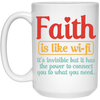 Faith Is Like Wifi, It's Invisible But It Has The Power To Connect You To What You Need White Mug