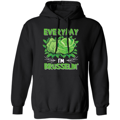 Everyday I'm Brusseling, Love Brussel, I'm A Vegan Pullover Hoodie