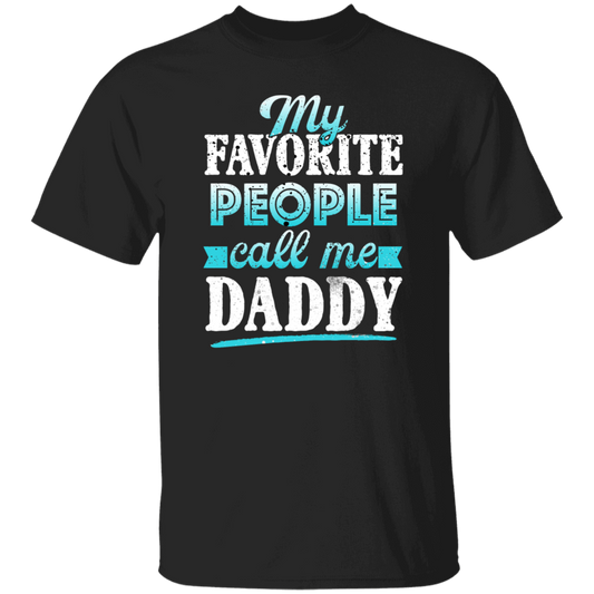 My Favorite People, Call Me Daddy, Funny Gift, Funny Daddy, Daddy Gift Unisex T-Shirt