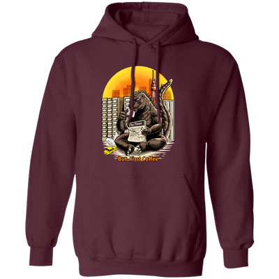 But, First Coffee, The King Of Monsters, Giant Gorilla, Big Gorilla Gift Pullover Hoodie