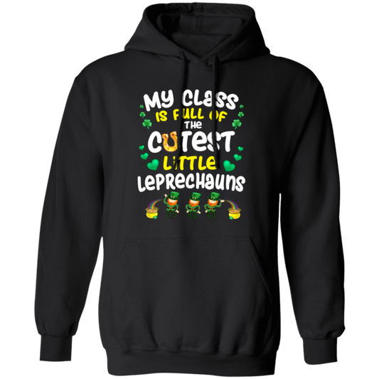 Class Is Full, The Cutest Little Leprechauns, Teacher Lover Gift Pullover Hoodie